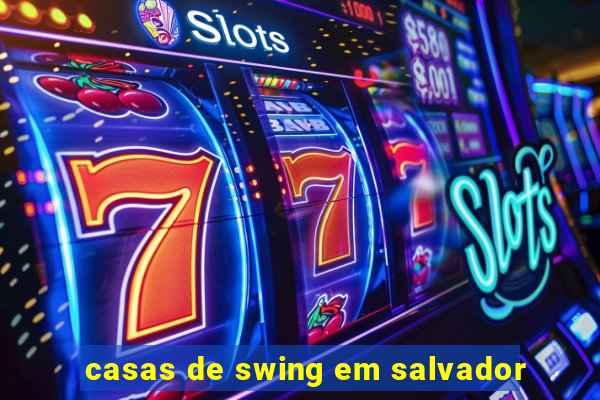 casas de swing em salvador